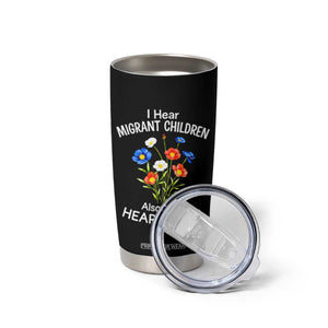 I Hear Migrant Children Also Have Heartbeats Tumbler Cup Wildflower Floral Social Justice Human Rights