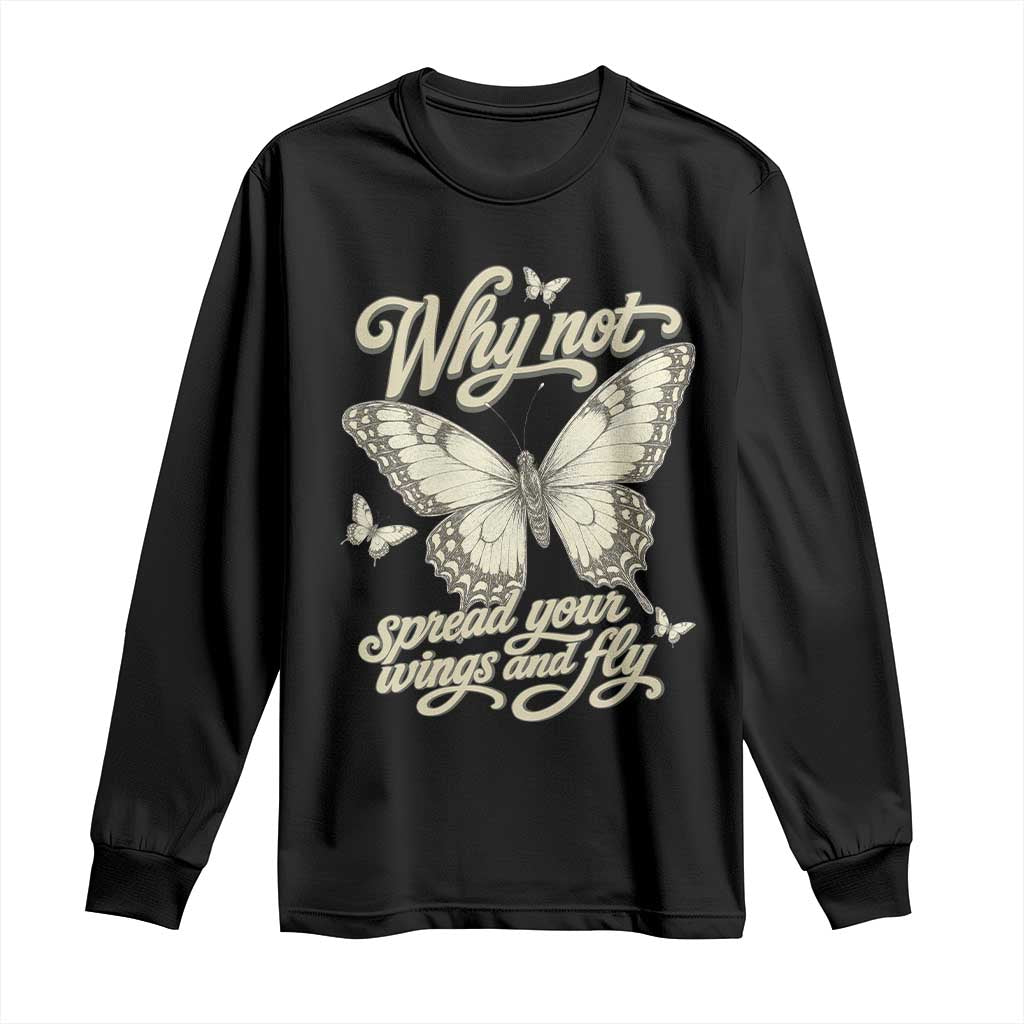 Vintage Retro Cottagecore Butterfly Inspirational Long Sleeve Shirt Why Not Spread Your Wings And Fly TS02 Black Print Your Wear