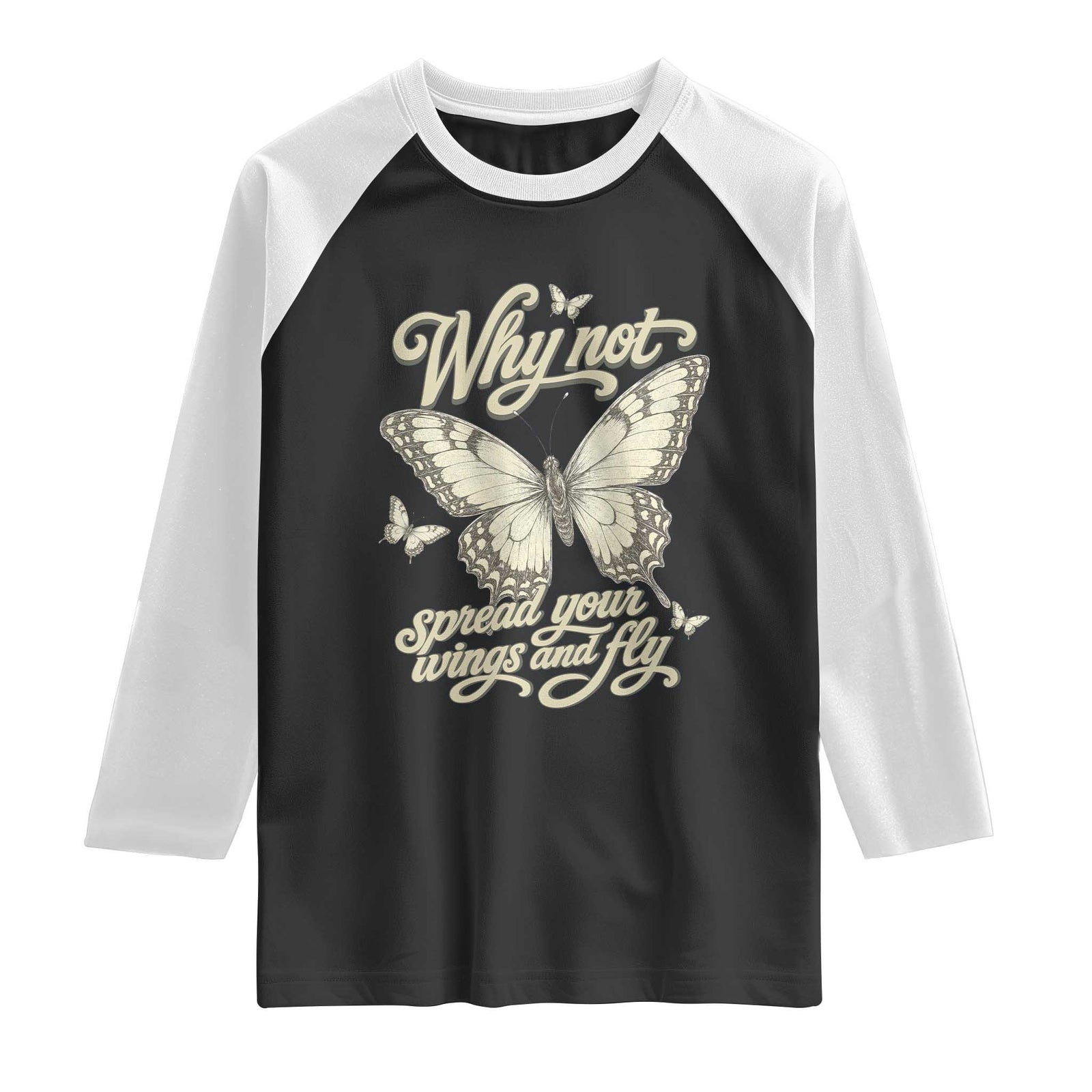 Vintage Retro Cottagecore Butterfly Inspirational Raglan Shirt Why Not Spread Your Wings And Fly TS02 Black White Print Your Wear