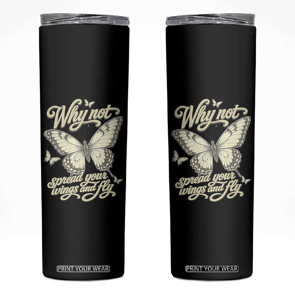 Vintage Retro Cottagecore Butterfly Inspirational Skinny Tumbler Why Not Spread Your Wings And Fly TS02 Black Print Your Wear