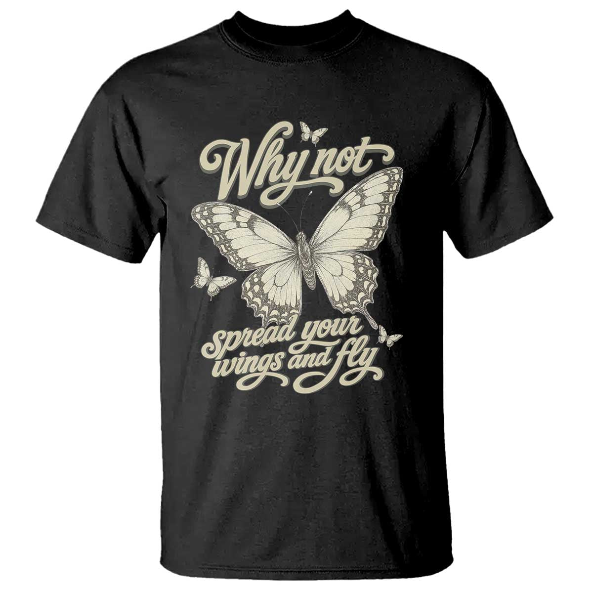 Vintage Retro Cottagecore Butterfly Inspirational T Shirt Why Not Spread Your Wings And Fly TS02 Black Print Your Wear