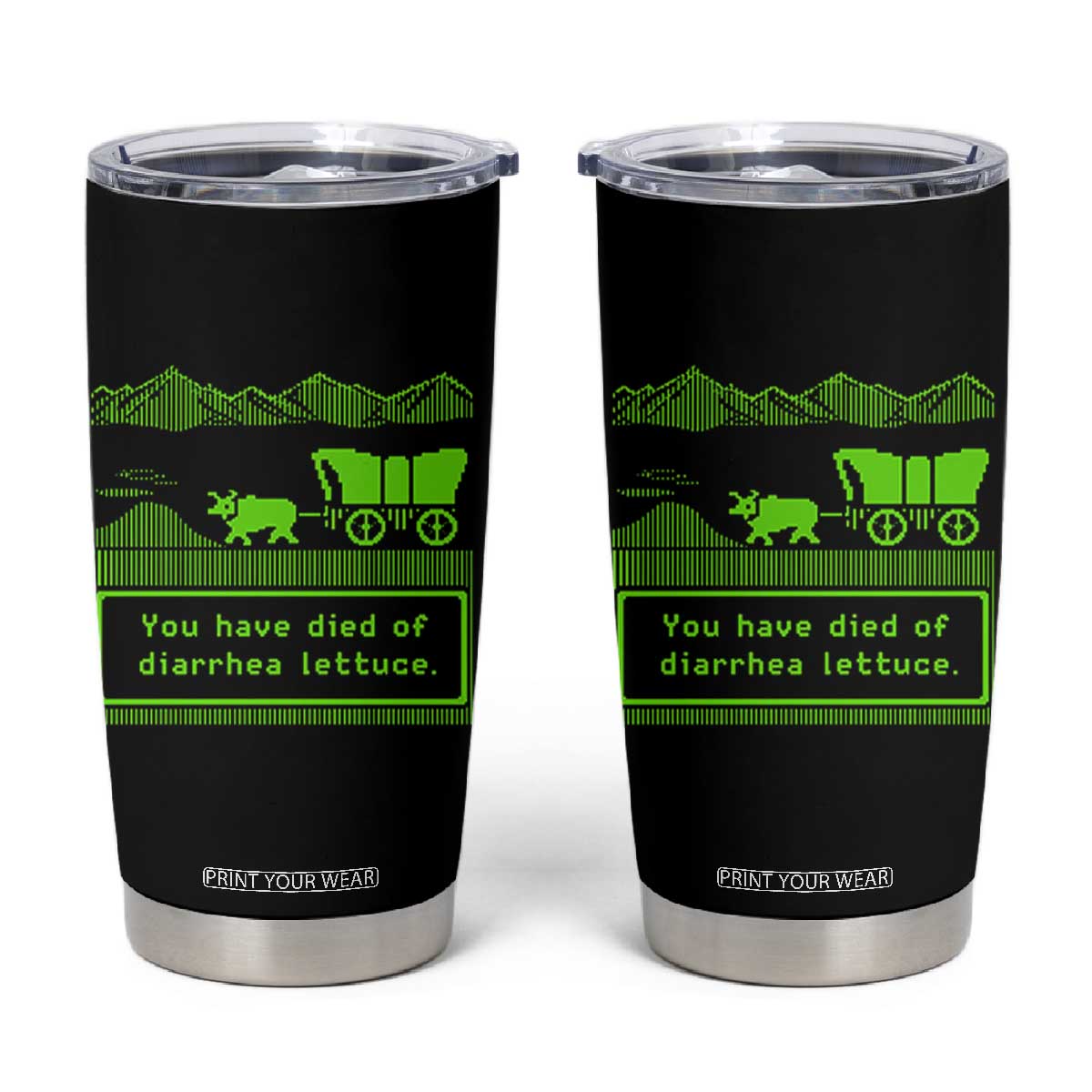 Retro 8-Bit Pixel 80s Game Over Parody Graphic Tumbler Cup You Have Died Of Diarrhea Lettuce TS02 Black Print Your Wear