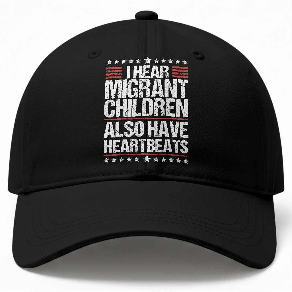 I Hear Migrant Children Also Have Heartbeats Baseball Cap Vintage Stars Human Rights Social Justice TS02 Print Your Wear