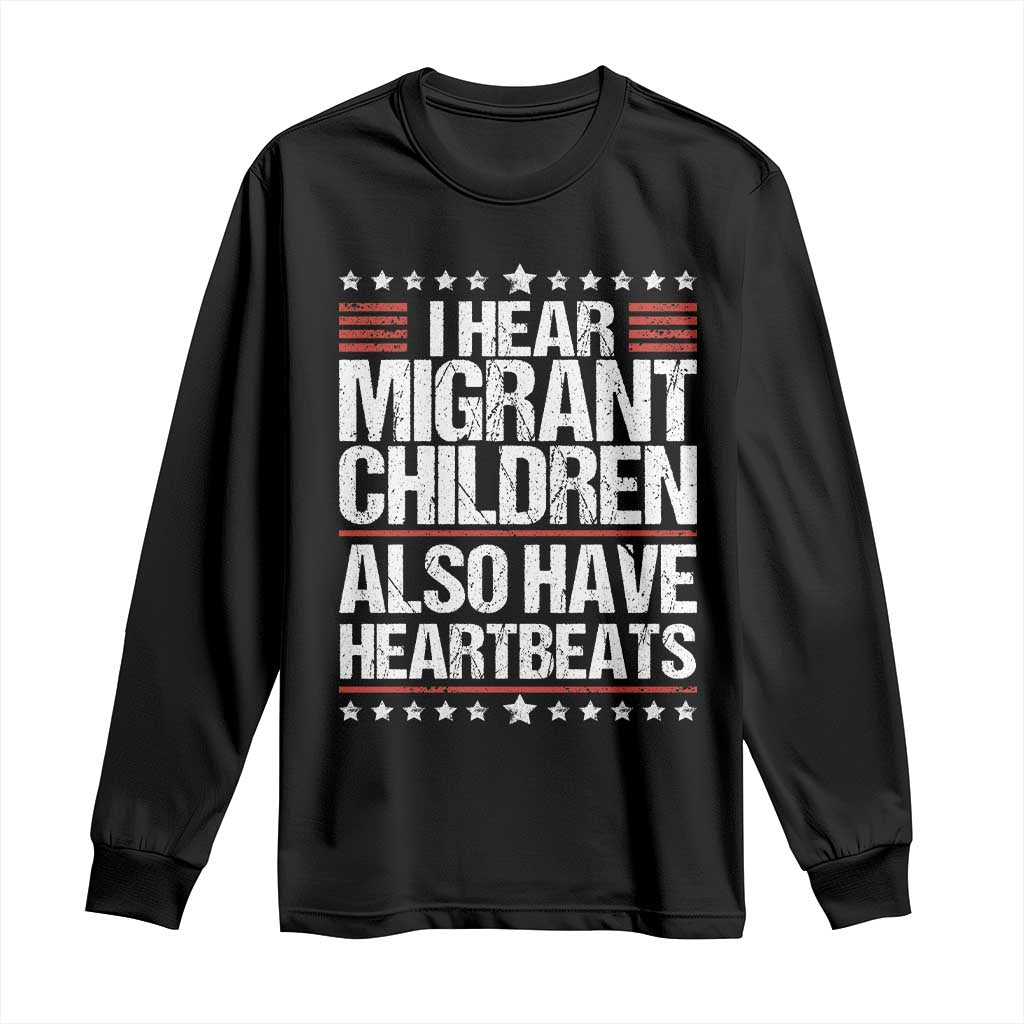I Hear Migrant Children Also Have Heartbeats Long Sleeve Shirt Vintage Stars Human Rights Social Justice
