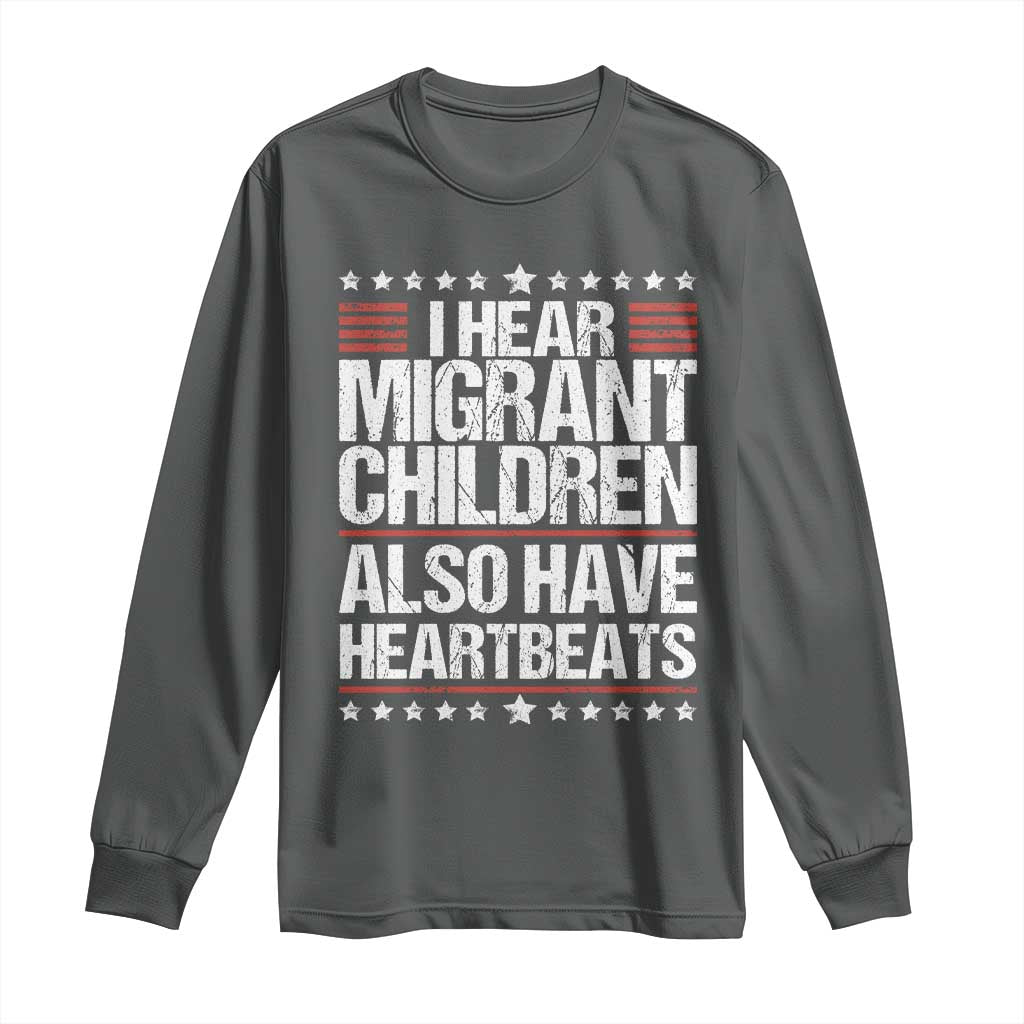 I Hear Migrant Children Also Have Heartbeats Long Sleeve Shirt Vintage Stars Human Rights Social Justice