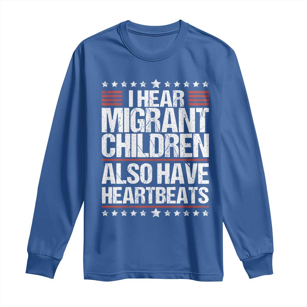 I Hear Migrant Children Also Have Heartbeats Long Sleeve Shirt Vintage Stars Human Rights Social Justice