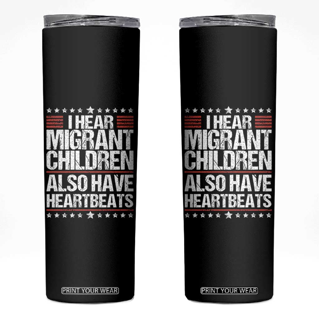 I Hear Migrant Children Also Have Heartbeats Skinny Tumbler Vintage Stars Human Rights Social Justice