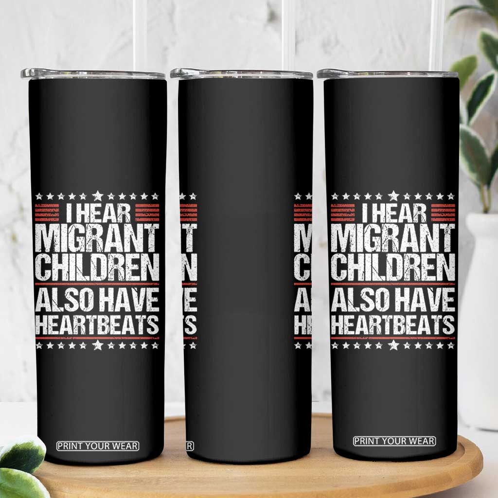 I Hear Migrant Children Also Have Heartbeats Skinny Tumbler Vintage Stars Human Rights Social Justice