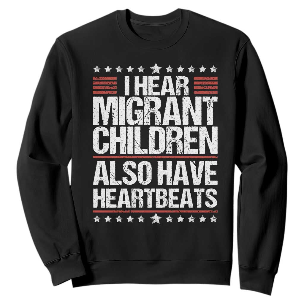 I Hear Migrant Children Also Have Heartbeats Sweatshirt Vintage Stars Human Rights Social Justice