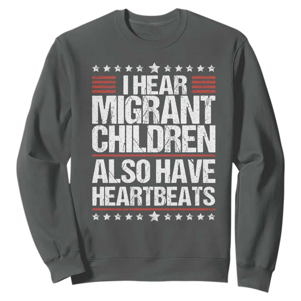 I Hear Migrant Children Also Have Heartbeats Sweatshirt Vintage Stars Human Rights Social Justice
