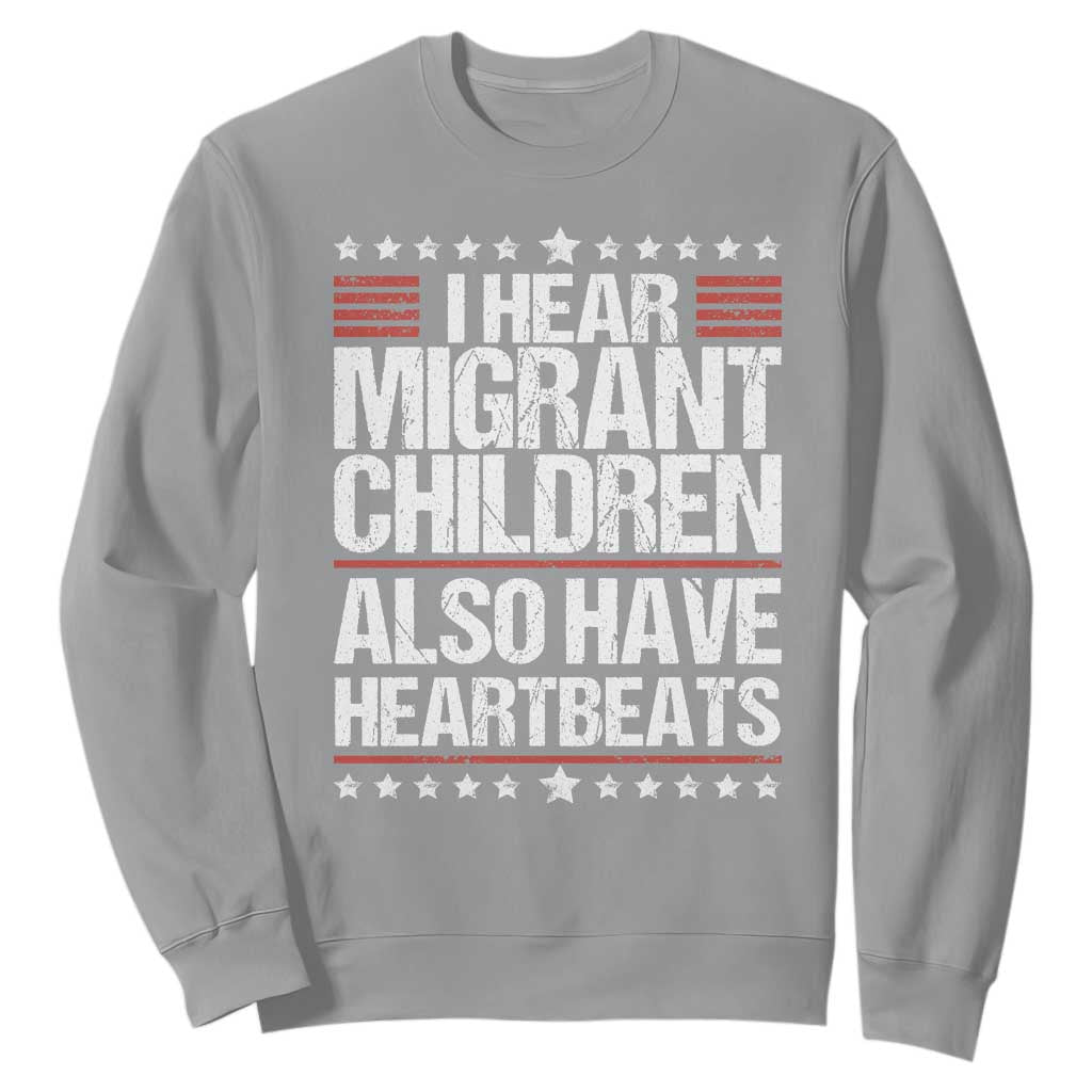 I Hear Migrant Children Also Have Heartbeats Sweatshirt Vintage Stars Human Rights Social Justice