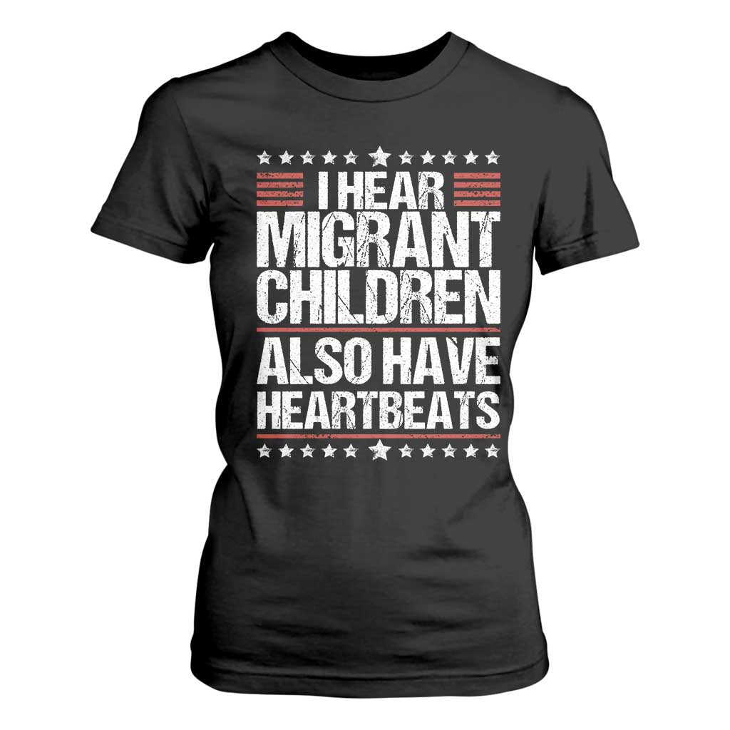 I Hear Migrant Children Also Have Heartbeats T Shirt For Women Vintage Stars Human Rights Social Justice