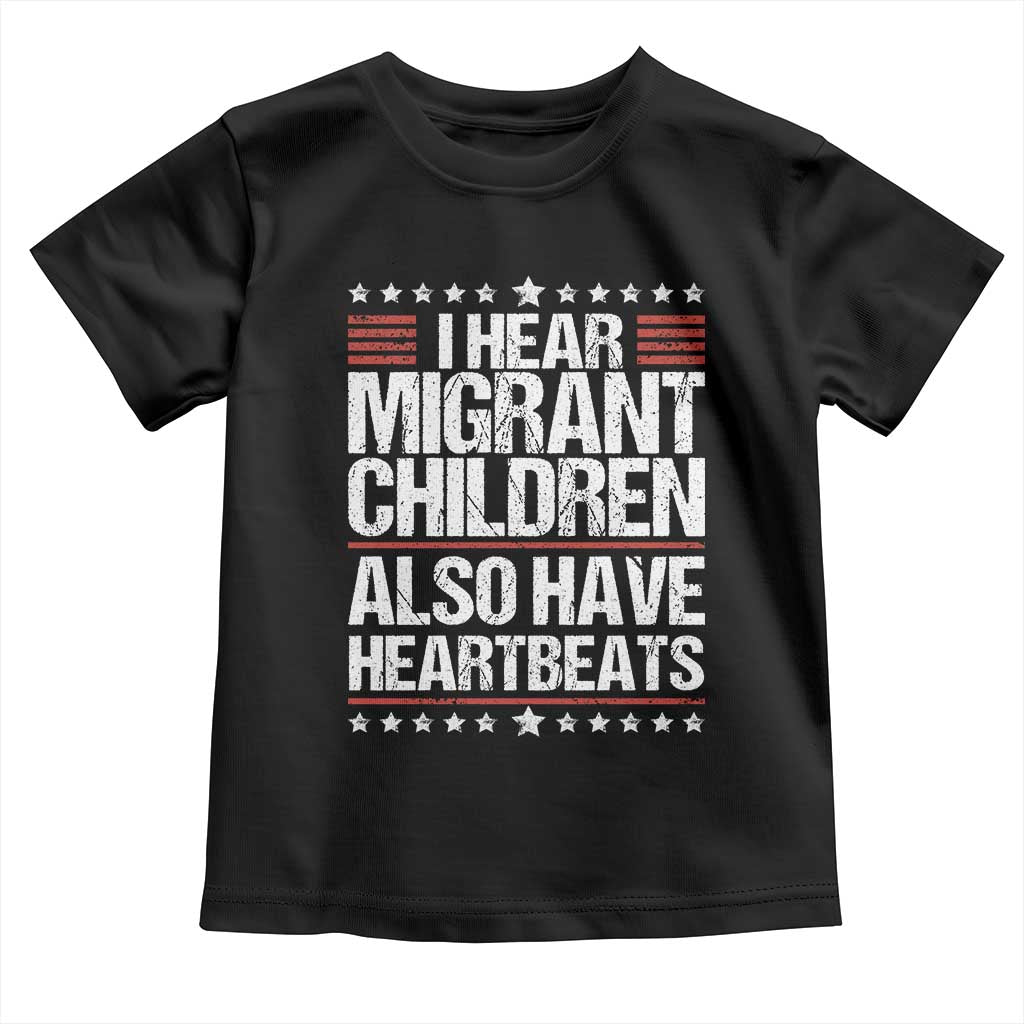 I Hear Migrant Children Also Have Heartbeats Toddler T Shirt Vintage Stars Human Rights Social Justice