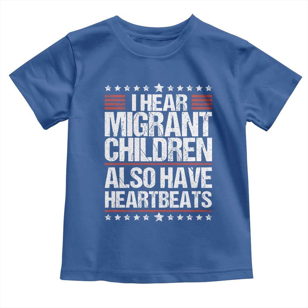 I Hear Migrant Children Also Have Heartbeats Toddler T Shirt Vintage Stars Human Rights Social Justice