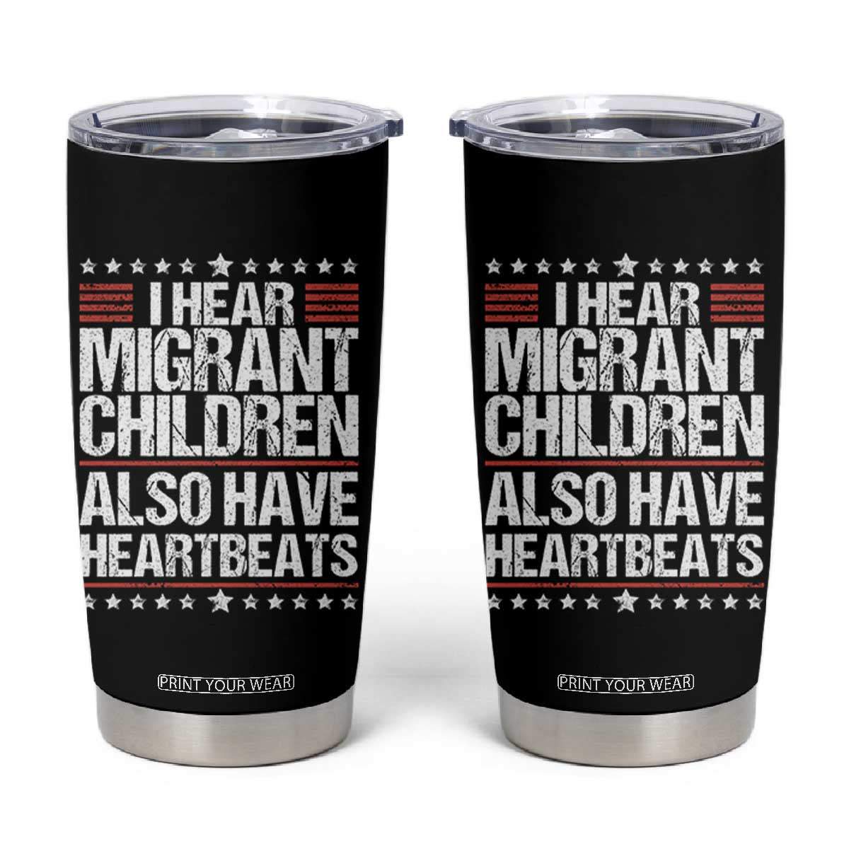 I Hear Migrant Children Also Have Heartbeats Tumbler Cup Vintage Stars Human Rights Social Justice TS02 Black Print Your Wear