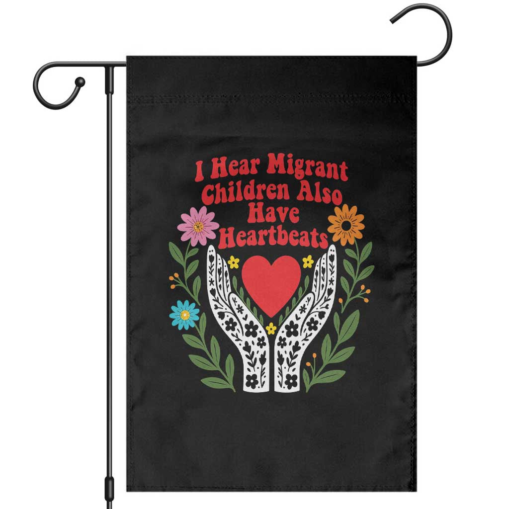 I Hear Migrant Children Also Have Heartbeats Garden Flag Groovy Retro Floral Hands Heart Social Justice TS02 Black Print Your Wear