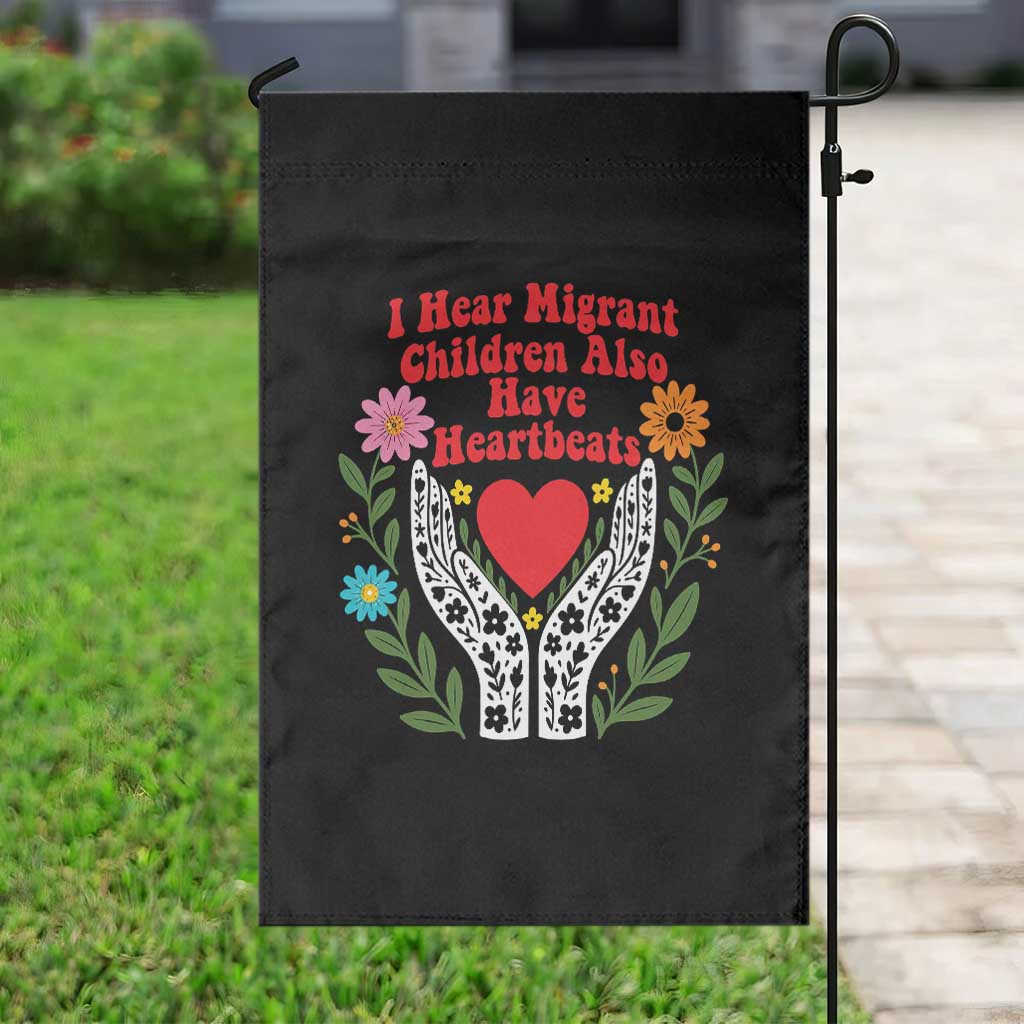 I Hear Migrant Children Also Have Heartbeats Garden Flag Groovy Retro Floral Hands Heart Social Justice