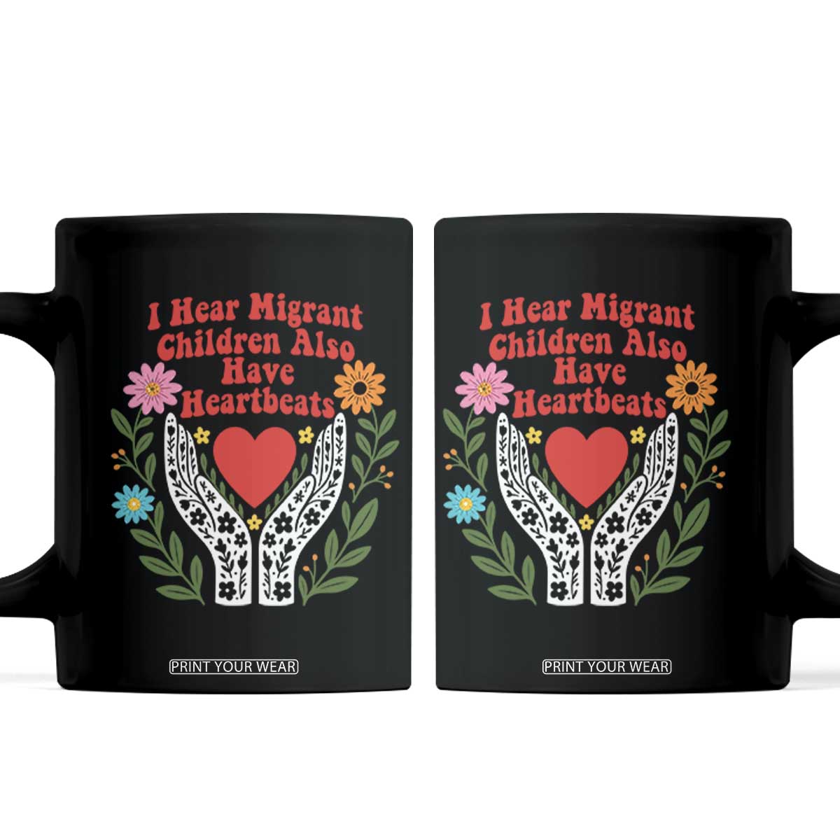 I Hear Migrant Children Also Have Heartbeats Coffee Mug Groovy Retro Floral Hands Heart Social Justice