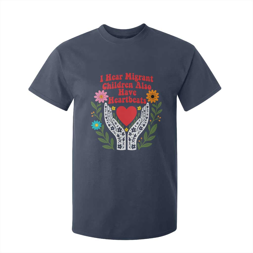 I Hear Migrant Children Also Have Heartbeats T Shirt For Kid Groovy Retro Floral Hands Heart Social Justice