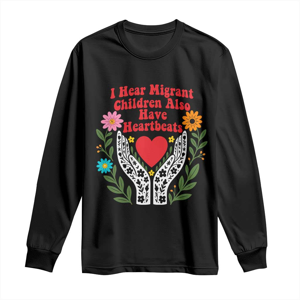 I Hear Migrant Children Also Have Heartbeats Long Sleeve Shirt Groovy Retro Floral Hands Heart Social Justice TS02 Black Print Your Wear