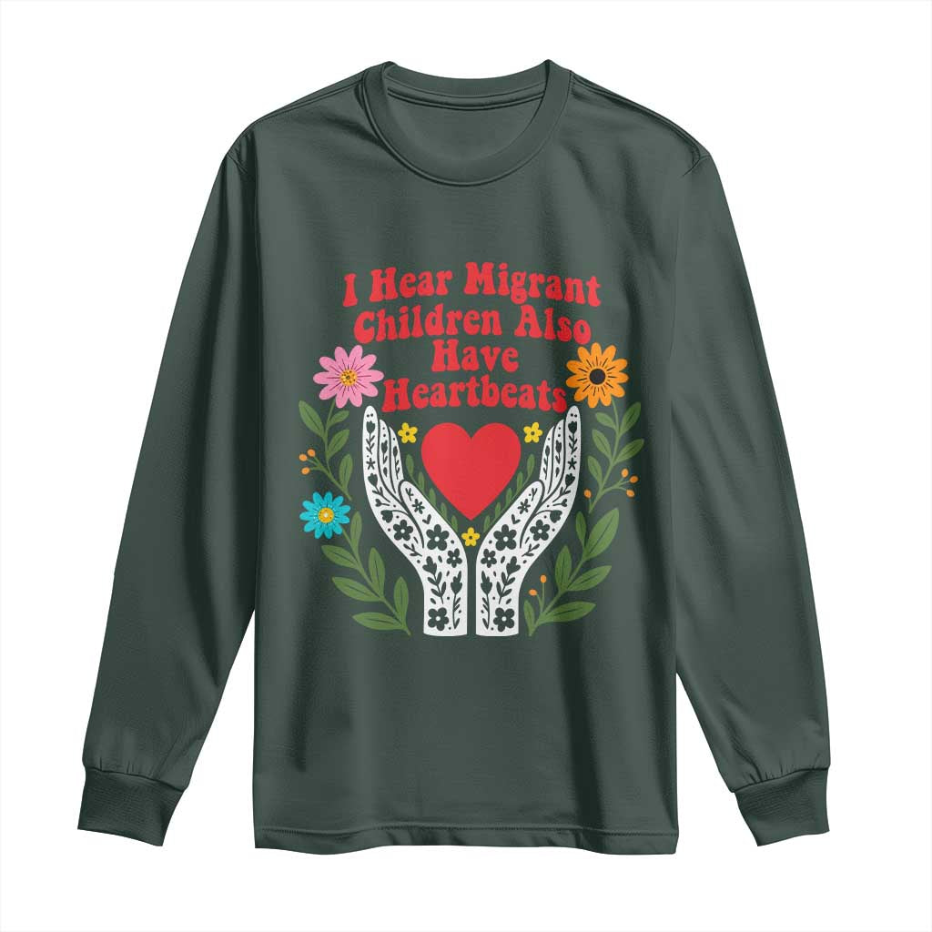 I Hear Migrant Children Also Have Heartbeats Long Sleeve Shirt Groovy Retro Floral Hands Heart Social Justice