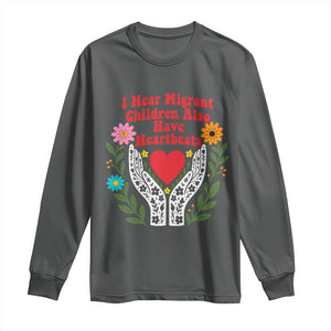 I Hear Migrant Children Also Have Heartbeats Long Sleeve Shirt Groovy Retro Floral Hands Heart Social Justice