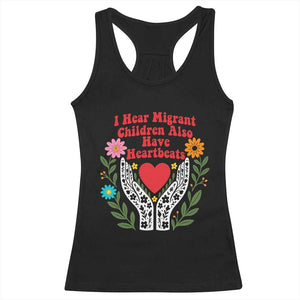I Hear Migrant Children Also Have Heartbeats Racerback Tank Top Groovy Retro Floral Hands Heart Social Justice