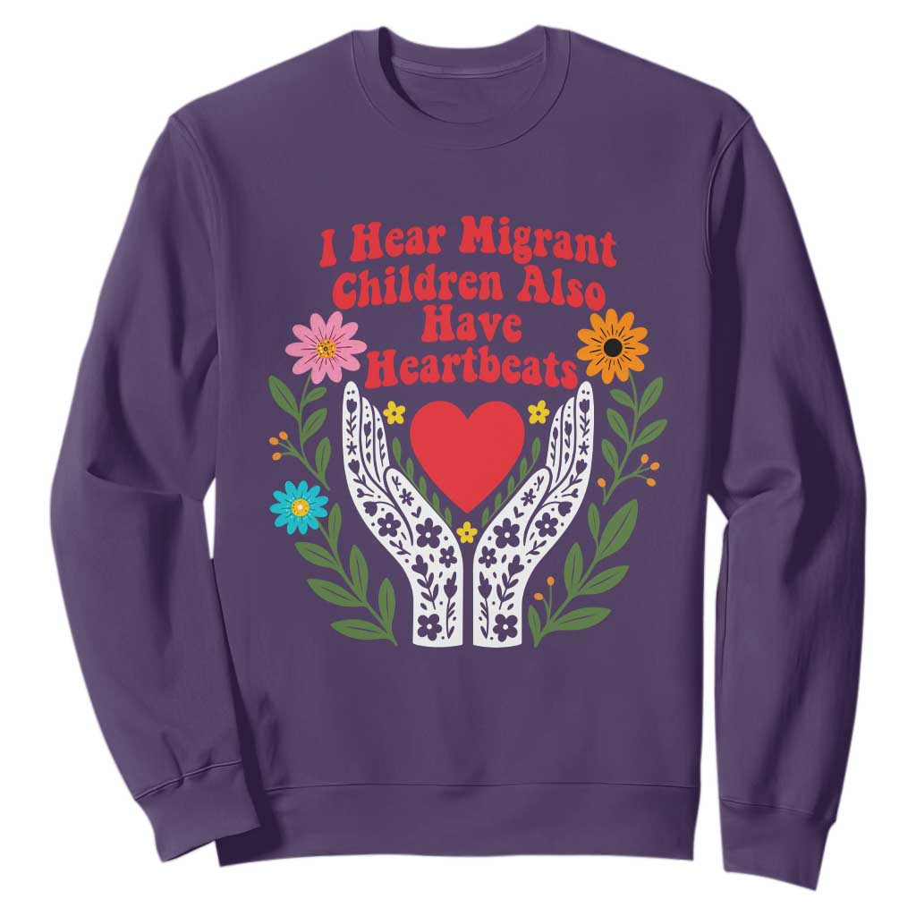 I Hear Migrant Children Also Have Heartbeats Sweatshirt Groovy Retro Floral Hands Heart Social Justice
