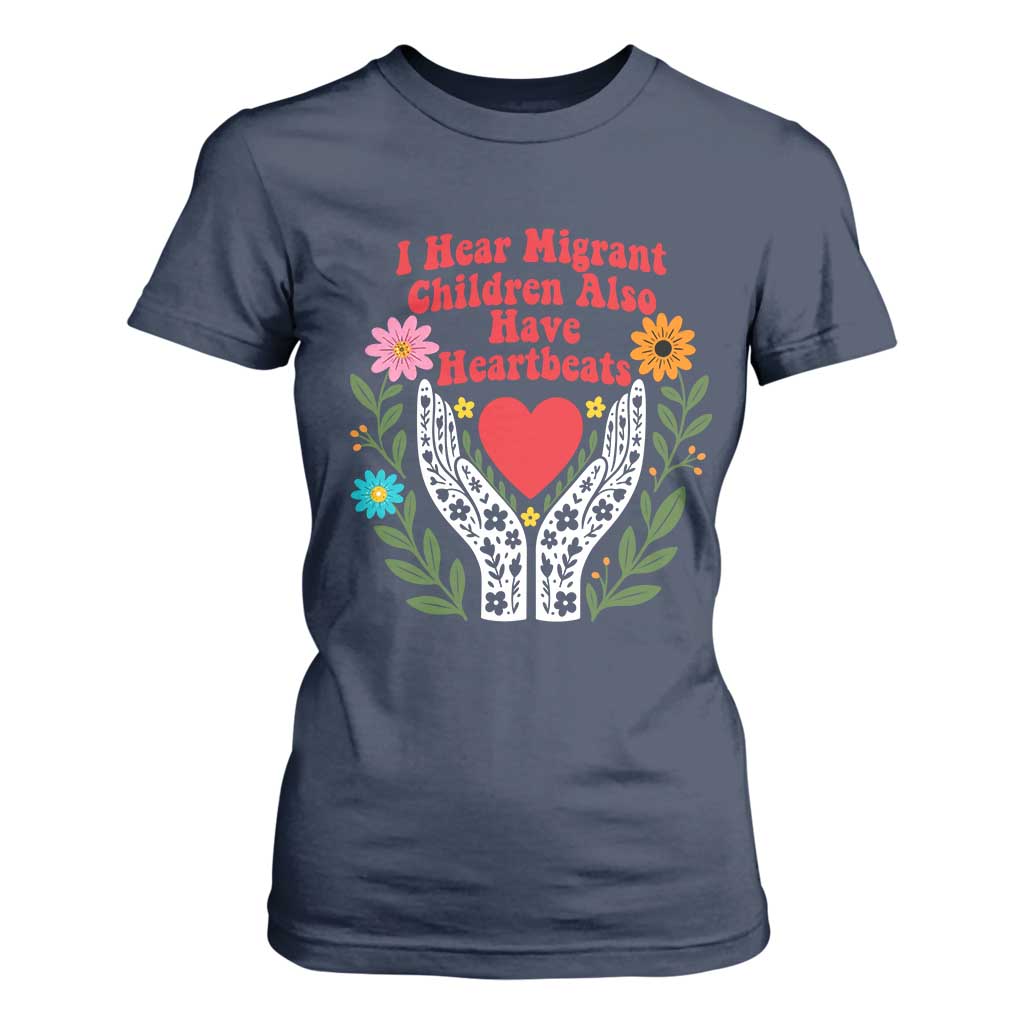 I Hear Migrant Children Also Have Heartbeats T Shirt For Women Groovy Retro Floral Hands Heart Social Justice