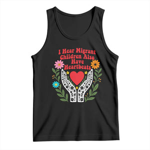 I Hear Migrant Children Also Have Heartbeats Tank Top Groovy Retro Floral Hands Heart Social Justice