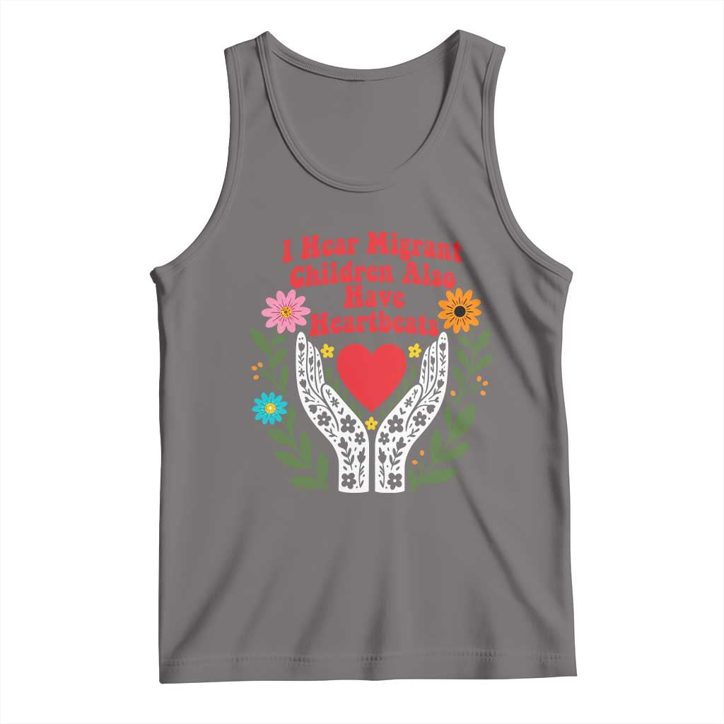 I Hear Migrant Children Also Have Heartbeats Tank Top Groovy Retro Floral Hands Heart Social Justice