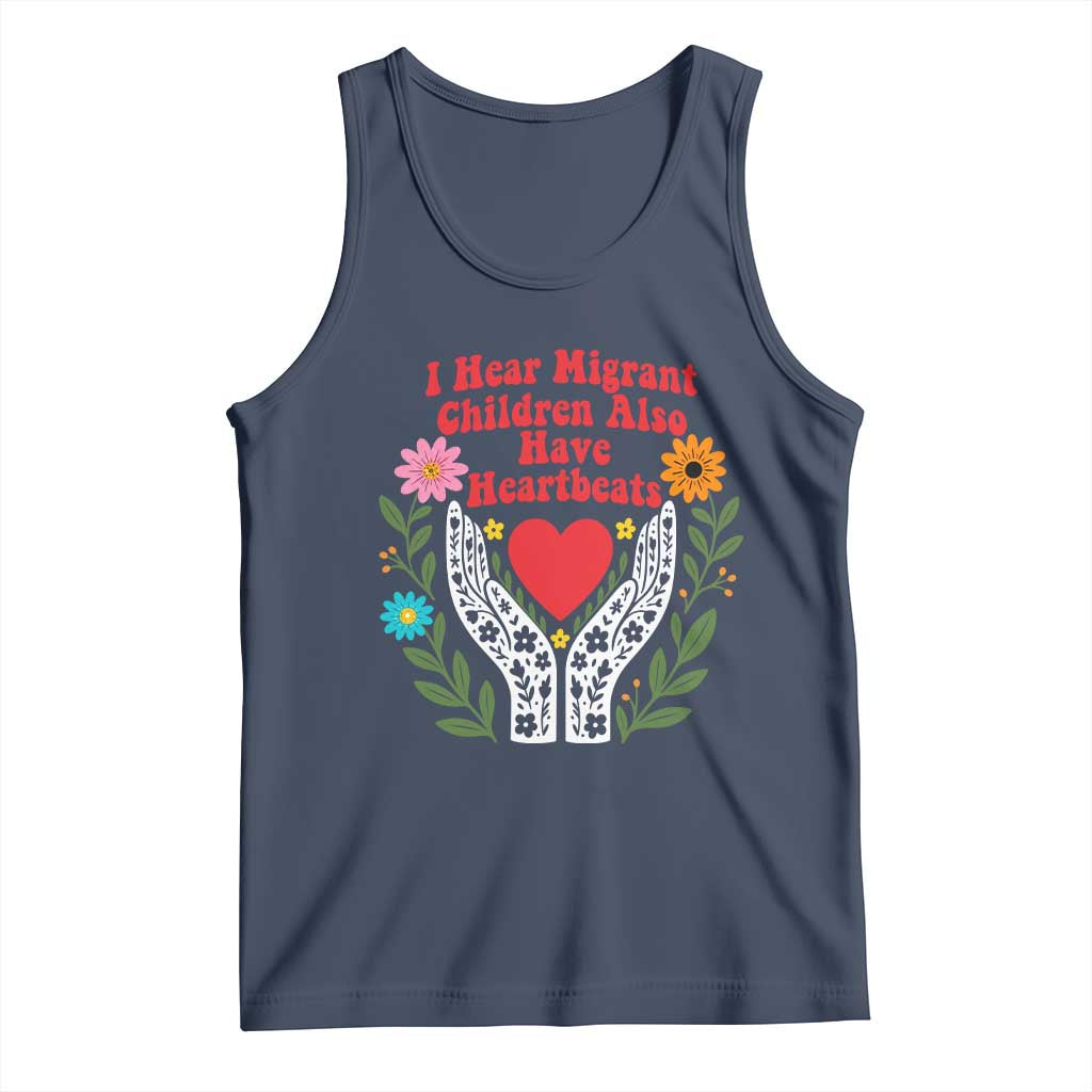 I Hear Migrant Children Also Have Heartbeats Tank Top Groovy Retro Floral Hands Heart Social Justice