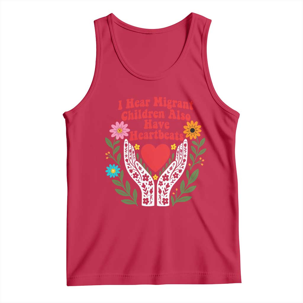I Hear Migrant Children Also Have Heartbeats Tank Top Groovy Retro Floral Hands Heart Social Justice