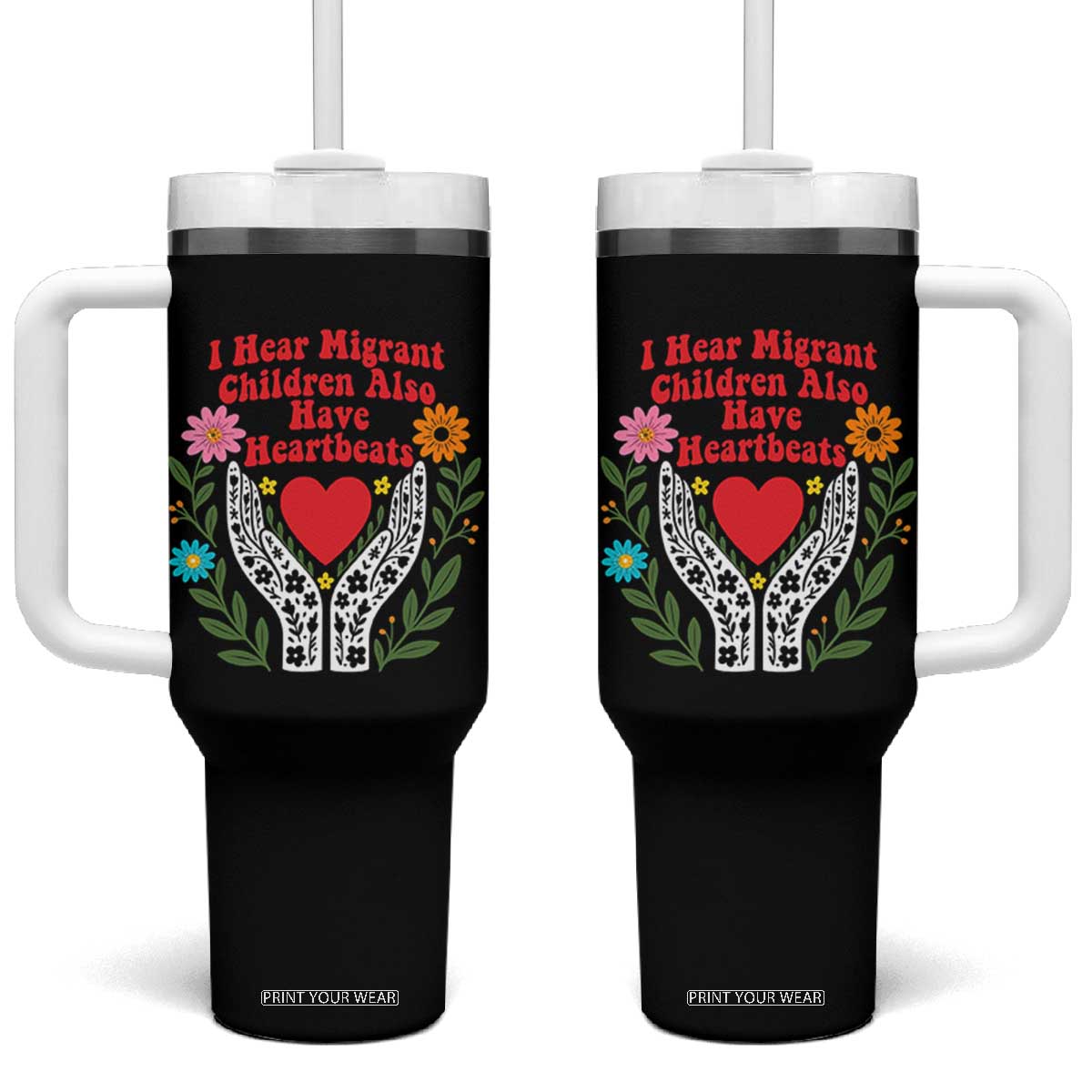 I Hear Migrant Children Also Have Heartbeats Tumbler With Handle Groovy Retro Floral Hands Heart Social Justice TS02 One Size: 40 oz Black Print Your Wear