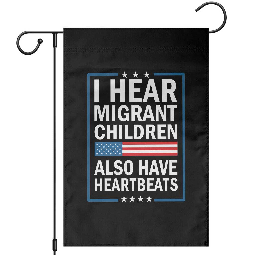 I Hear Migrant Children Also Have Heartbeats Garden Flag Patriotic American Flag Human Rights TS02 Black Print Your Wear
