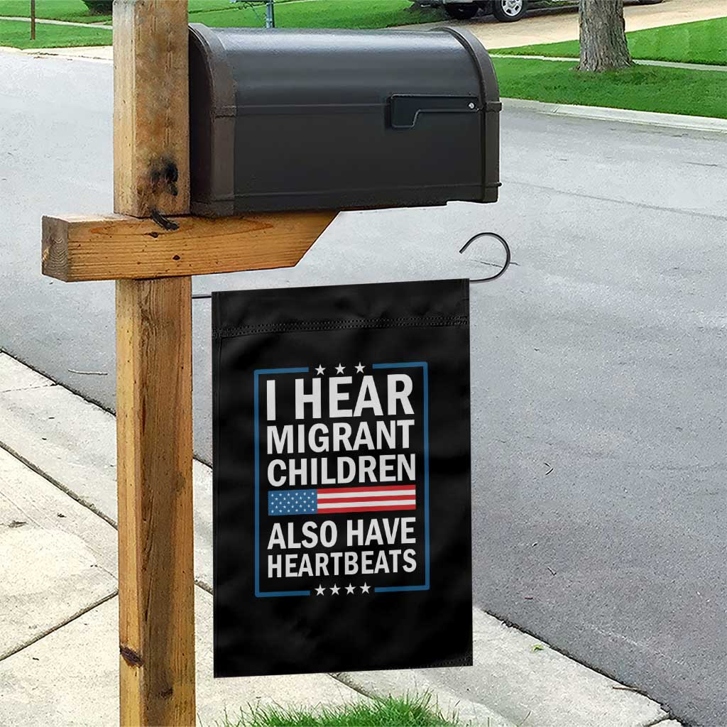 I Hear Migrant Children Also Have Heartbeats Garden Flag Patriotic American Flag Human Rights