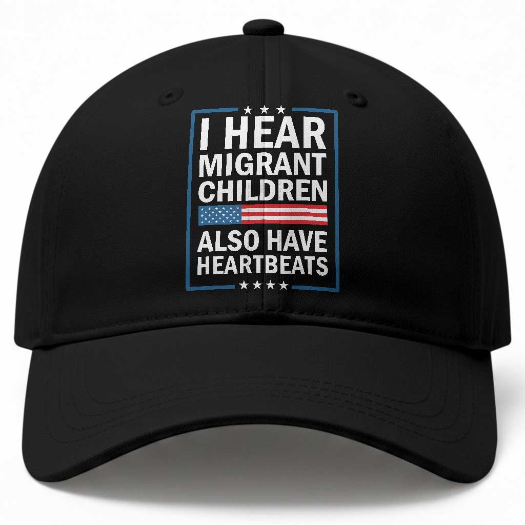 I Hear Migrant Children Also Have Heartbeats Baseball Cap Patriotic American Flag Human Rights TS02 Print Your Wear