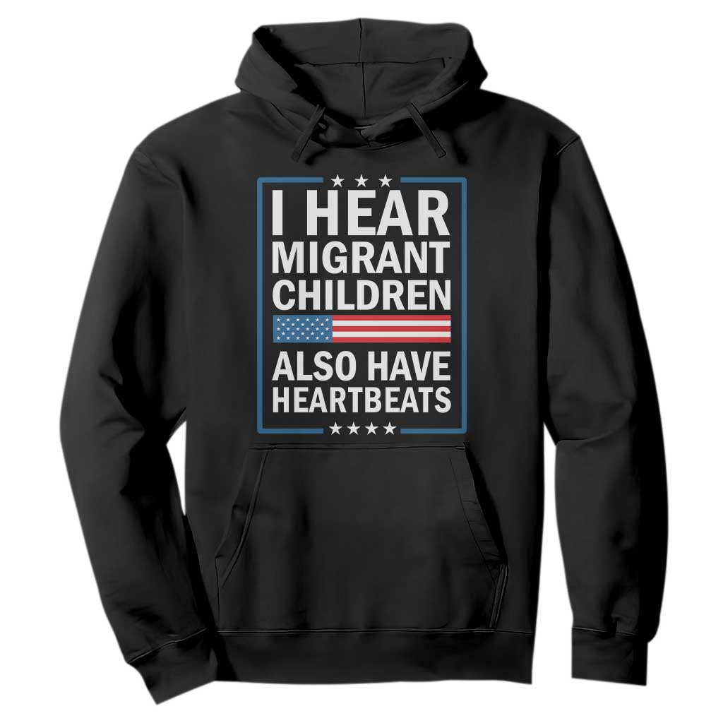 I Hear Migrant Children Also Have Heartbeats Hoodie Patriotic American Flag Human Rights