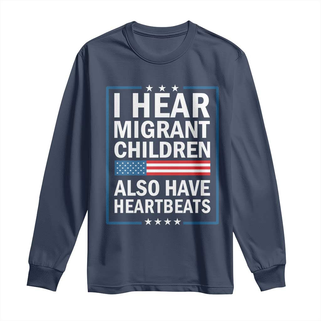 I Hear Migrant Children Also Have Heartbeats Long Sleeve Shirt Patriotic American Flag Human Rights