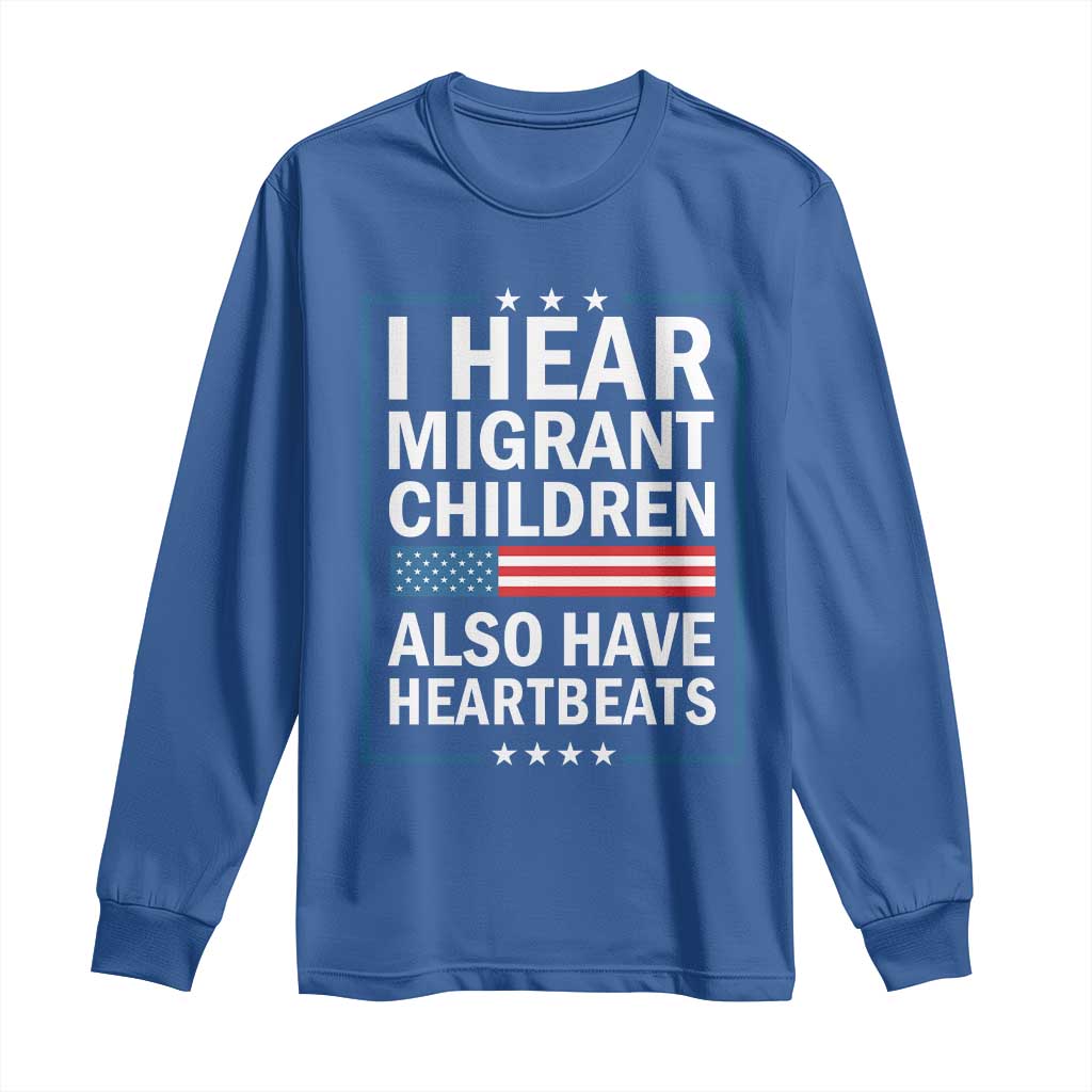 I Hear Migrant Children Also Have Heartbeats Long Sleeve Shirt Patriotic American Flag Human Rights