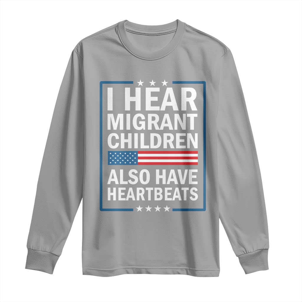 I Hear Migrant Children Also Have Heartbeats Long Sleeve Shirt Patriotic American Flag Human Rights