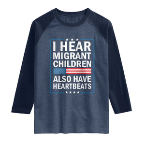 I Hear Migrant Children Also Have Heartbeats Raglan Shirt Patriotic American Flag Human Rights