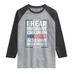 I Hear Migrant Children Also Have Heartbeats Raglan Shirt Patriotic American Flag Human Rights