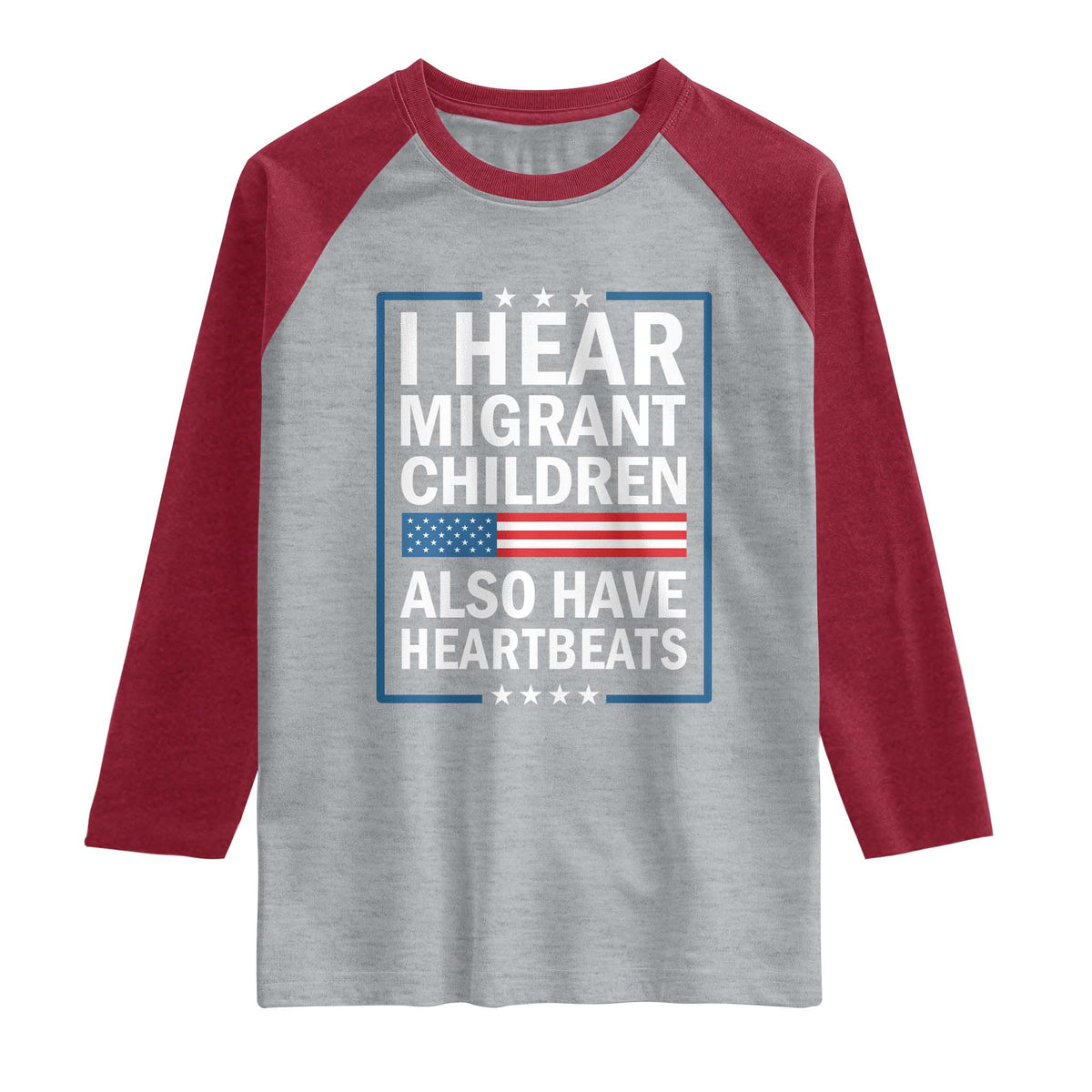 I Hear Migrant Children Also Have Heartbeats Raglan Shirt Patriotic American Flag Human Rights