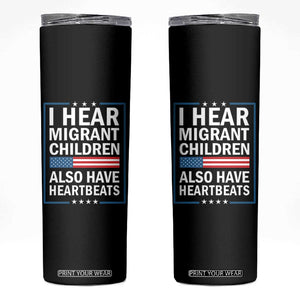 I Hear Migrant Children Also Have Heartbeats Skinny Tumbler Patriotic American Flag Human Rights