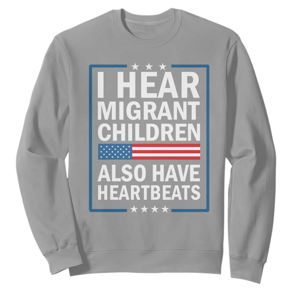 I Hear Migrant Children Also Have Heartbeats Sweatshirt Patriotic American Flag Human Rights