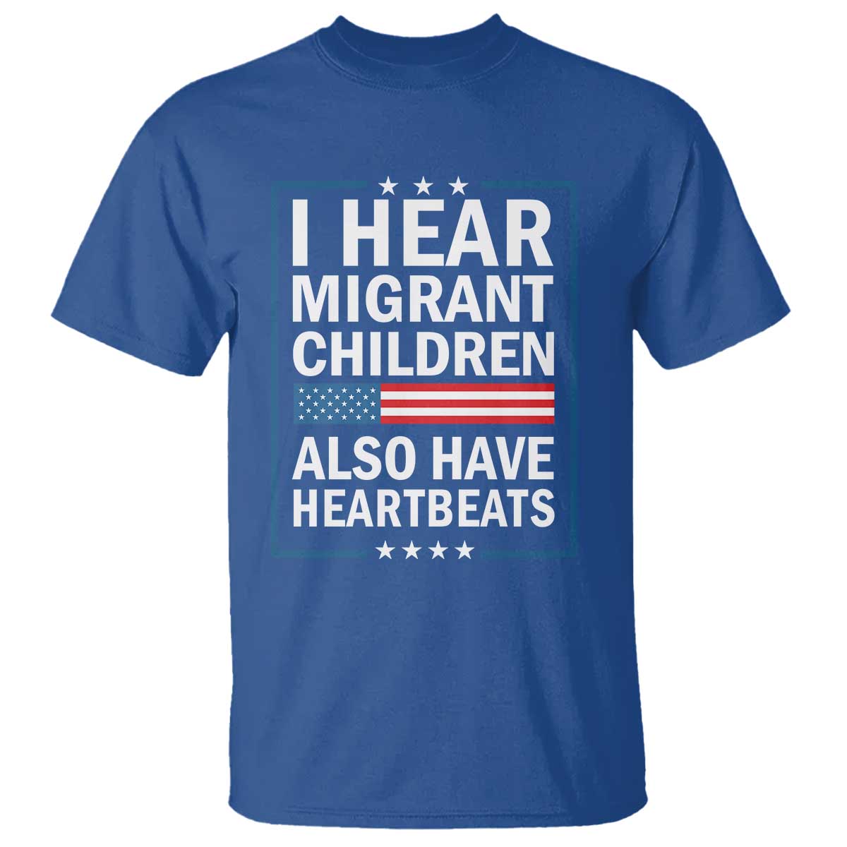 I Hear Migrant Children Also Have Heartbeats T Shirt Patriotic American Flag Human Rights