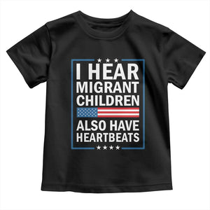 I Hear Migrant Children Also Have Heartbeats Toddler T Shirt Patriotic American Flag Human Rights