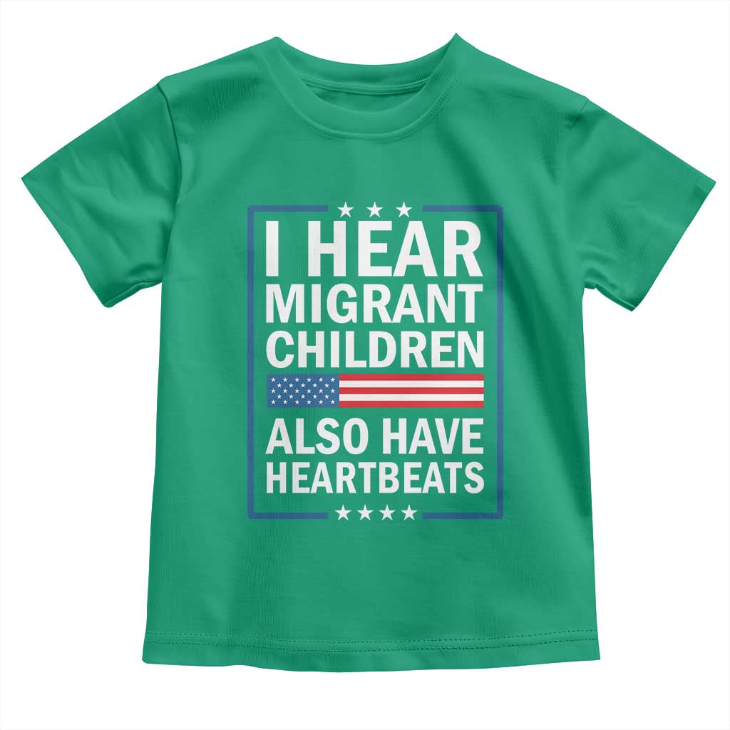 I Hear Migrant Children Also Have Heartbeats Toddler T Shirt Patriotic American Flag Human Rights