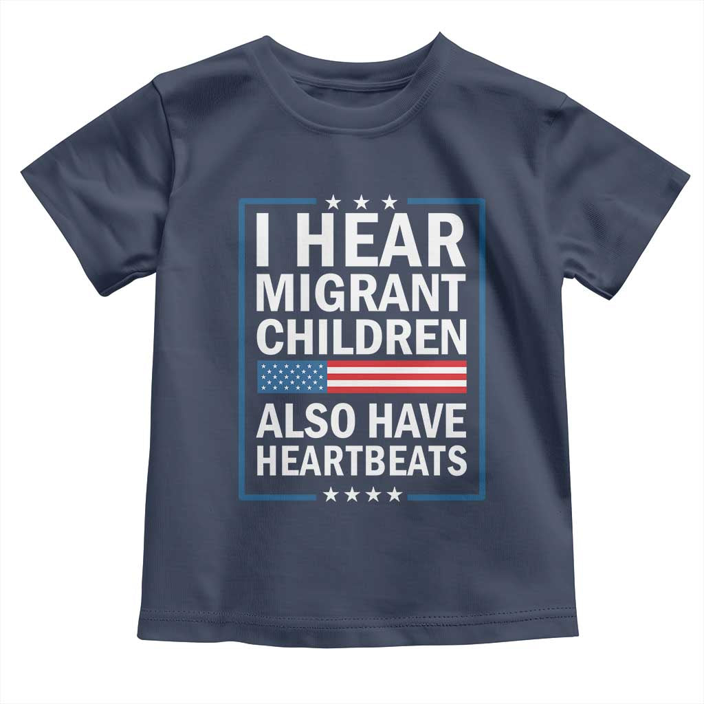 I Hear Migrant Children Also Have Heartbeats Toddler T Shirt Patriotic American Flag Human Rights